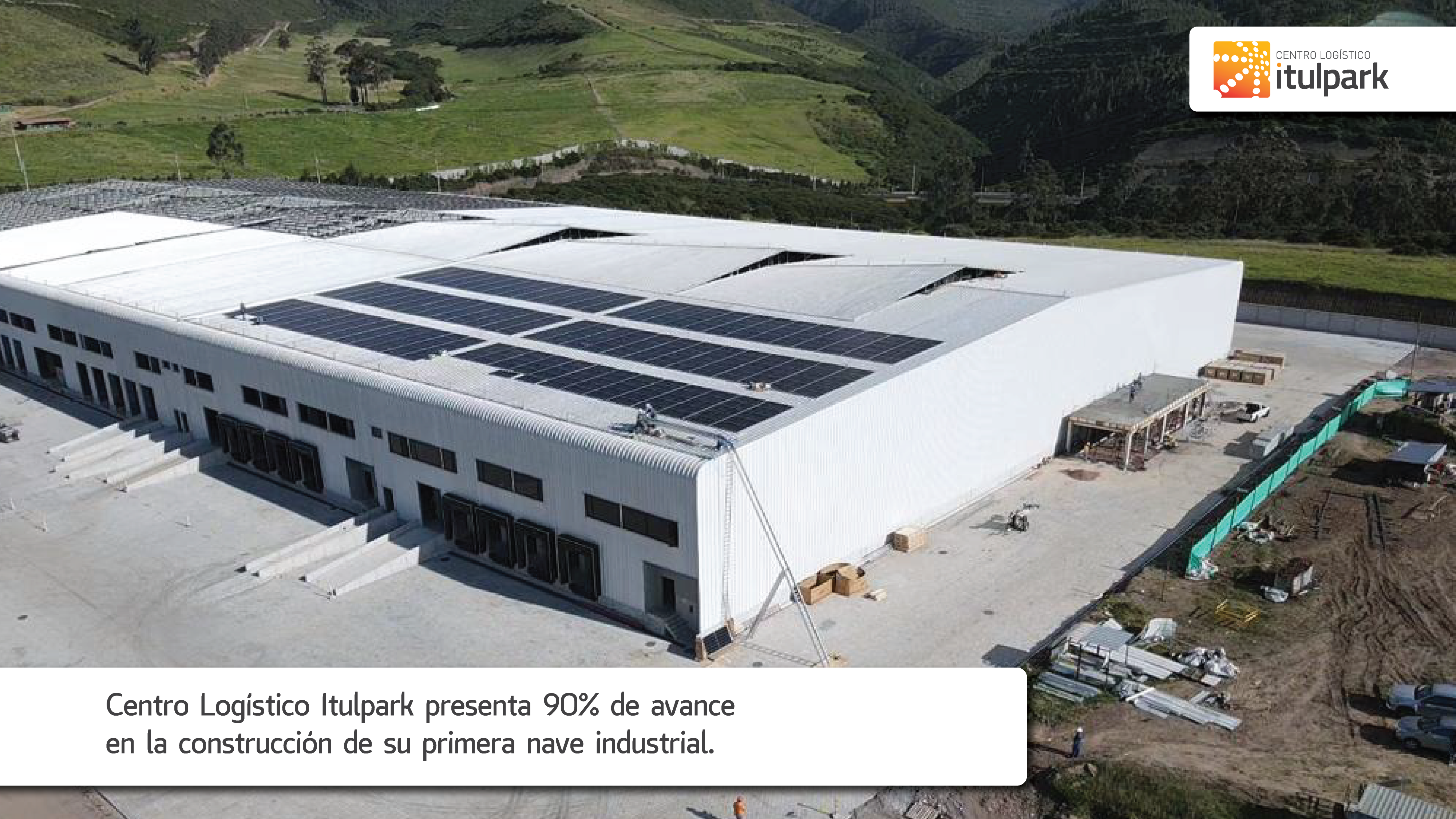 Centro Logístico Itulpark presenta 90% de avance en la construcción de su primera nave industrial