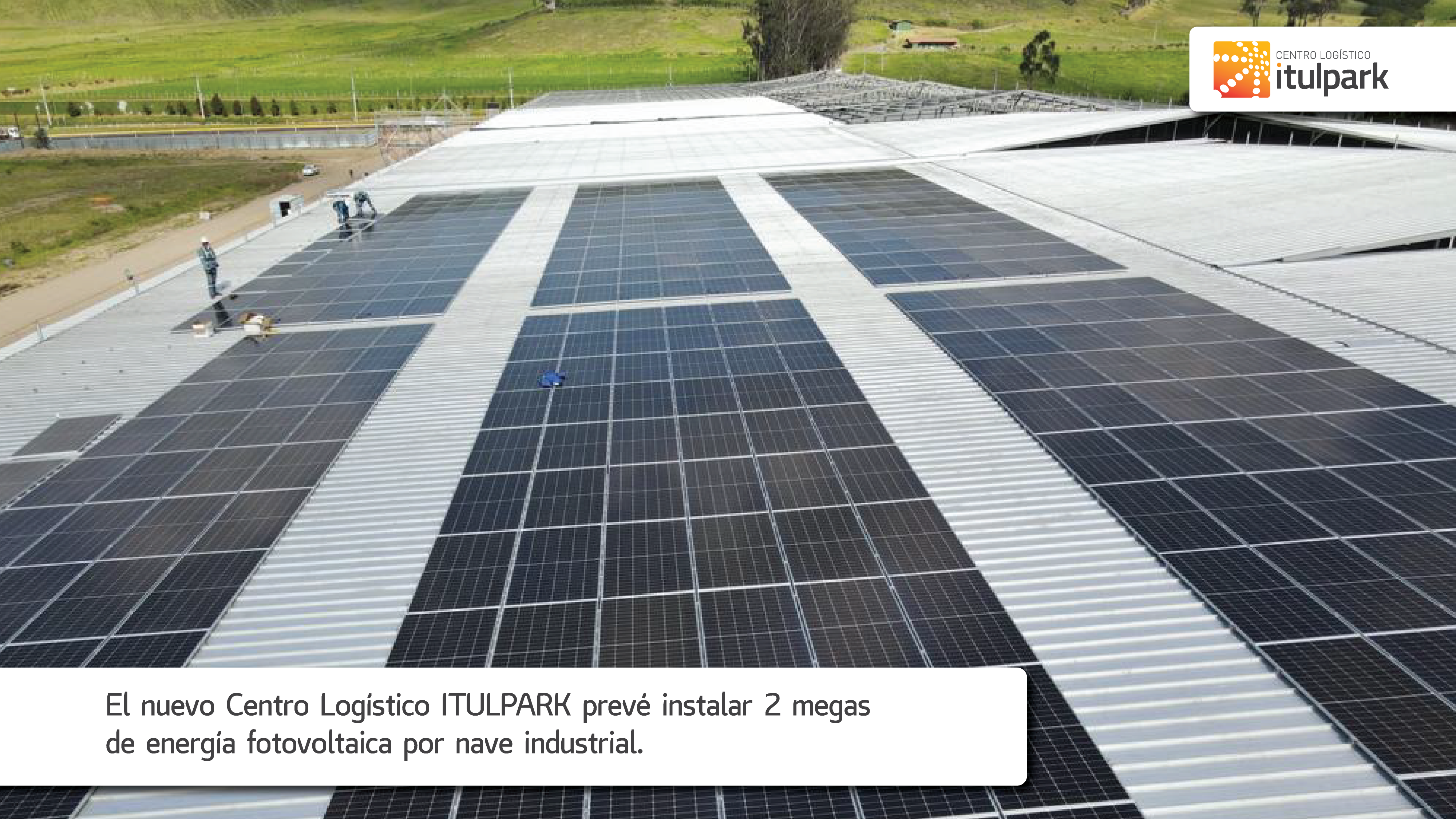 El nuevo Centro Logístico ITULPARK prevé instalar 2 megas de energía fotovoltaica por nave industrial